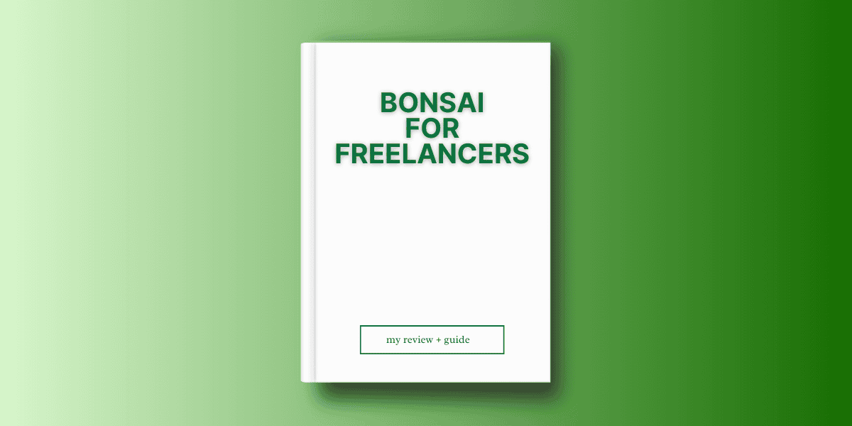 Bonsai For Freelancers - My Review + Guide